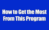How To Get The Most From This Program